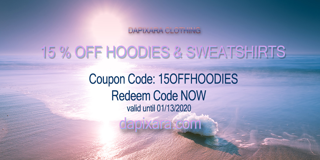 DAPIXARA Clothing SALE!  15 OFF Hoodies & Sweatshirts. Coupon Code: 15OFFHOODIES Redeem Code NOW